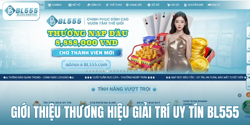 Giới thiệu thương hiệu giải trí uy tín BL555