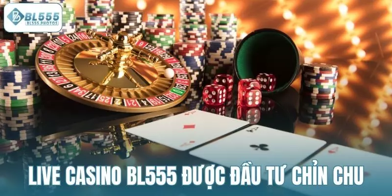 Live casino BL555 được đầu tư chỉn chu về chất lượng